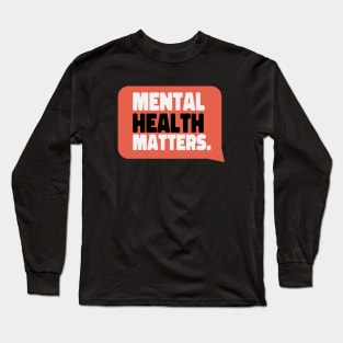 Mental Health Matters Mental Health Awareness Long Sleeve T-Shirt